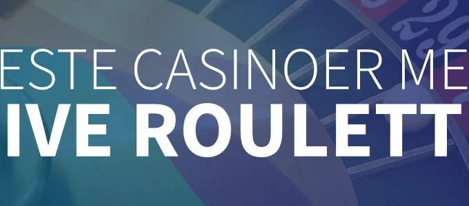 Vurdering: vi har sett på beste casinoer med live rulett